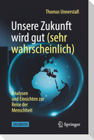 Unsere Zukunft wird gut (sehr wahrscheinlich)