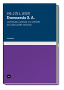 Democracia S. A. : la democracia dirigida y el fantasma del totalitarismo invertido