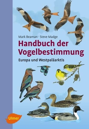 Beaman, Mark / Steve Madge. Handbuch der Vogelbestimmung - Europa und Westpaläarktis. Ulmer Eugen Verlag, 2007.