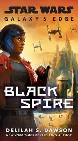 Dawson, Delilah S. Galaxy's Edge: Black Spire (Star Wars). Random House Worlds, 2020.