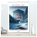 True Crime - Schatten der Vergangenheit (hochwertiger Premium Wandkalender 2025 DIN A2 hoch), Kunstdruck in Hochglanz