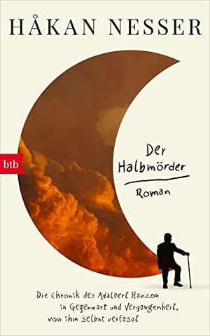 Nesser, Håkan. Der Halbmörder - Die Chronik des Adalbert Hanzon in Gegenwart und Vergangenheit, von ihm selbst verfasst. Btb, 2022.
