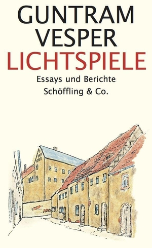Vesper, Guntram. Lichtspiele - Essays und Berichte. Schoeffling + Co., 2023.