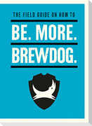 Be. More. BrewDog.