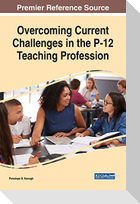 Overcoming Current Challenges in the P-12 Teaching Profession