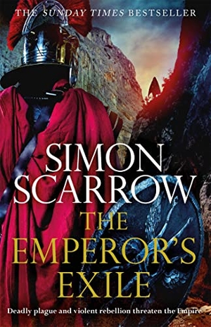 Scarrow, Simon. The Emperor's Exile (Eagles of the Empire 19) - The thrilling Sunday Times bestseller. Hachette Book Group, 2021.