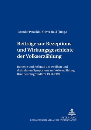 Petzoldt, Leander / Oliver Haid (Hrsg.). Beiträge zur Rezeptions- und Wirkungsgeschichte der Volkserzählung - Berichte und Referate des zwölften und dreizehnten Symposions zur Volkserzählung, Brunnenburg/Südtirol 1998-1999. Peter Lang, 2005.