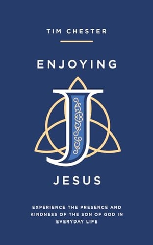 Chester, Tim. Enjoying Jesus - Experience the Presence and Kindness of the Son of God in Everyday Life. Good Book Co, 2024.
