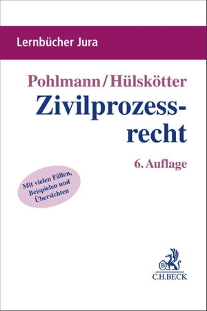 Pohlmann, Petra / Tim Hülskötter. Zivilprozessrecht - Mit vielen Fällen, Beispielen und Übersichten. C.H. Beck, 2026.