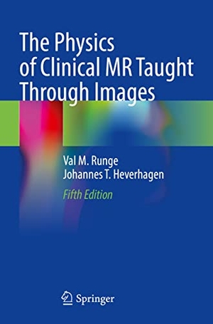 Heverhagen, Johannes T. / Val M. Runge. The Physics of Clinical MR Taught Through Images. Springer International Publishing, 2023.