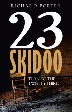 Porter, Richard. 23 Skidoo - Turn to the Twenty-Third. Archway Publishing, 2026.