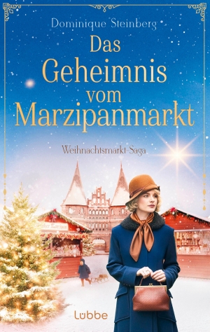 Steinberg, Dominique. Das Geheimnis vom Marzipanmarkt - Weihnachtsmarkt-Saga. Adventszauber und Familiengeheimnisse vor der atmosphärischen Kulisse Lübecks in den 1920er-Jahren. Lübbe, 2026.