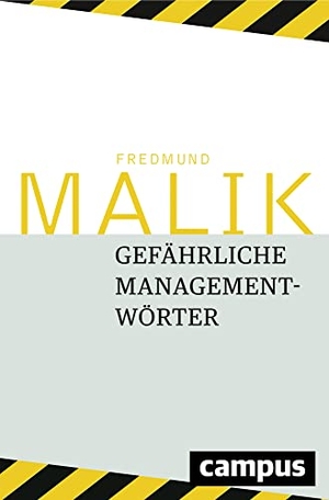 Malik, Fredmund. Gefährliche Managementwörter. Campus Verlag GmbH, 2017.