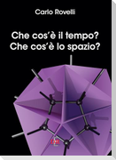 Che cos'è il tempo? Che cos'è lo spazio?