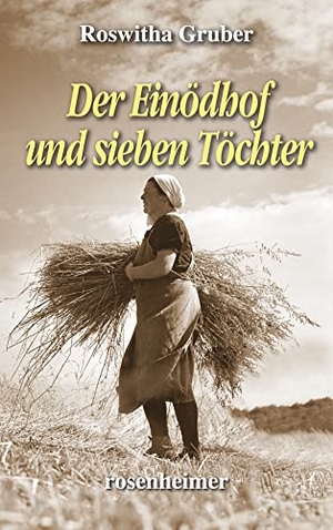 Gruber, Roswitha. Der Einödhof und sieben Töchter. Rosenheimer Verlagshaus, 2021.