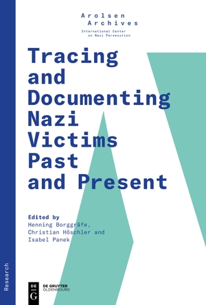 Borggräfe, Henning / Christian Höschler et al (Hrsg.). Tracing and Documenting Nazi Victims Past and Present. De Gruyter, 2024.