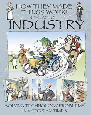 Platt, Richard. How They Made Things Work: In the Age of Industry. Hachette Children's Group, 2018.