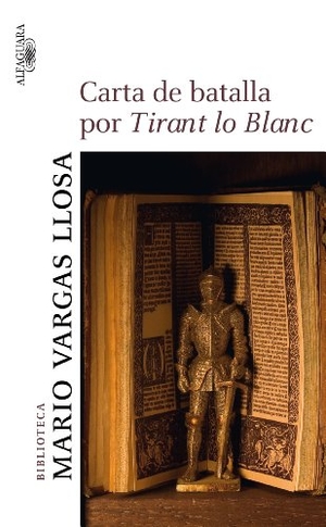 Vargas Llosa, Mario. Carta de batalla por Tirant lo Blanc. Alfaguara, 2008.