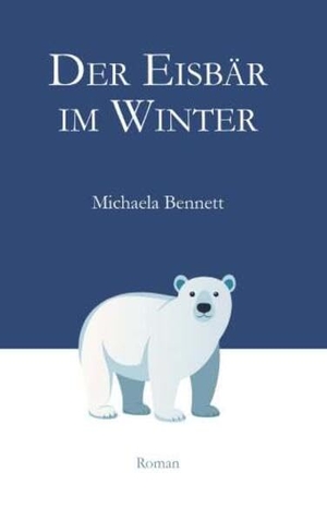 Bennett, Michaela. Der Eisbär im Winter. Buchschmiede, 2026.