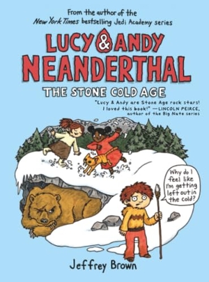 Brown, Jeffrey. Lucy & Andy Neanderthal: The Stone Cold Age. Random House Children's Books, 2018.