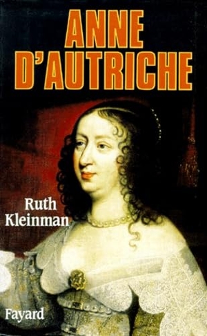 Kleinman-R. Anne d'Autriche. Fayard-France, 2022.