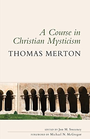Merton, Thomas. Course in Christian Mysticism. Liturgical Press, 2017.