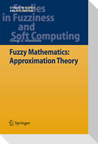 Fuzzy Mathematics: Approximation Theory
