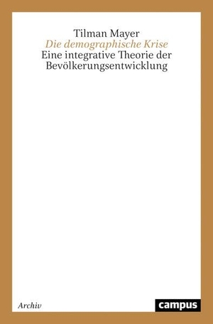 Mayer, Tilman. Die demographische Krise - Eine integrative Theorie der Bevölkerungsentwicklung. Campus Verlag, 2023.