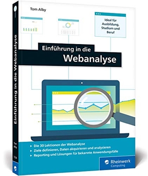 Alby, Tom. Einführung in die Webanalyse - Ideal für Ausbildung, Studium und Beruf. Rheinwerk Verlag GmbH, 2019.