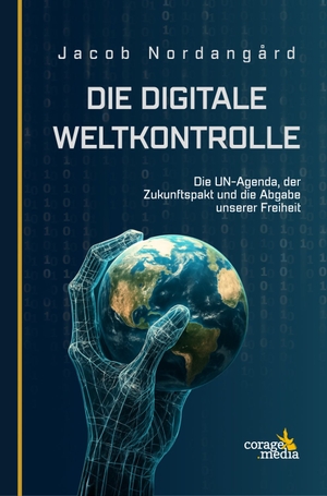 Nordangård, Jacob. Die digitale Weltkontrolle - The Digital World Brain - Die UN-Agenda, der Zukunftspakt und die Abgabe unserer Freiheit. Corage Media, 2026.