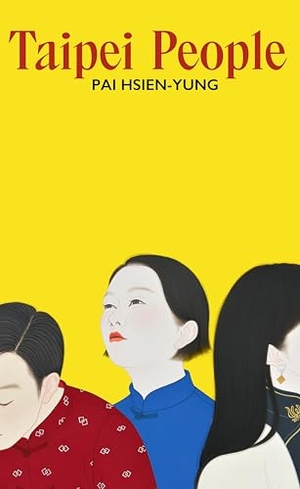 Hsien-Yung, Pai. Taipei People. Random House UK Ltd, 2026.