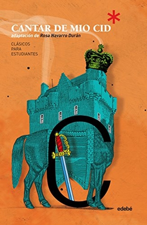 Navarro Durán, Rosa / Carles Arbat. El cantar de mio Cid. Editorial Edebé, 2018.