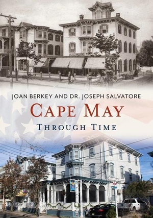 Berkey, Joan / Salvatore. Cape May Through Time. Fonthill Media, 2018.