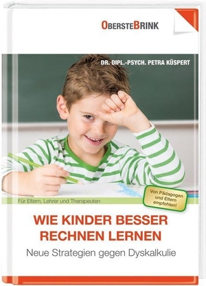 Küspert, Petra. Wie Kinder besser rechnen lernen - Neue Strategien gegen Dyskalkulie. Oberstebrink, 2017.