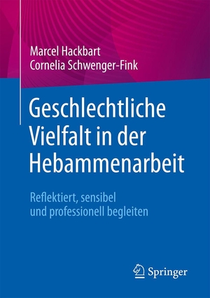 Hackbart, Marcel / Cornelia Schwenger-Fink. Geschlechtliche Vielfalt in der Hebammenarbeit - Reflektiert, sensibel und professionell begleiten. Springer-Verlag GmbH, 2026.