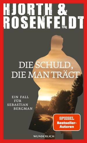 Hjorth, Michael / Hans Rosenfeldt. Die Schuld, die man trägt - Ein Fall für Sebastian Bergman. Wunderlich Verlag, 2023.