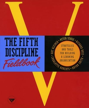 Senge, Peter M. The Fifth Discipline Fieldbook - Strategies and Tools for Building a Learning Organization. Doubleday Religious Publishing Group, 1994.