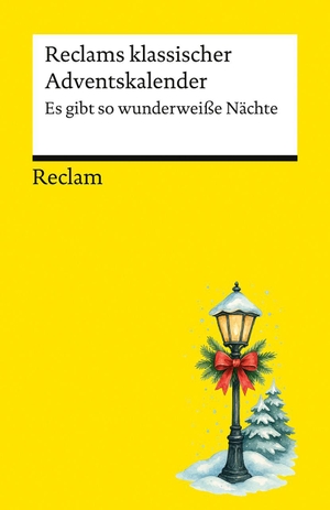 Göttert, Karl-Heinz (Hrsg.). Reclams klassischer Adventskalender. Es gibt so wunderweiße Nächte - Warten auf Heiligabend mit klassischen Erzählungen, Gedichten und Geschichten. Reclam Philipp Jun., 2026.