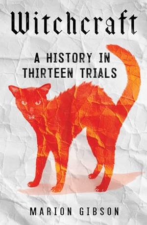 Gibson, Marion. Witchcraft - A History in Thirteen Trials. Scribner Book Company, 2024.