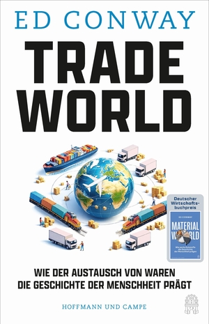 Conway, Ed. Trade World - Wie der Austausch von Waren die Geschichte der Menschheit prägt. Hoffmann und Campe Verlag, 2026.