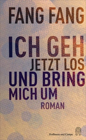 Fang, Fang. Ich geh jetzt los und bring mich um - Roman. Hoffmann und Campe Verlag, 2026.