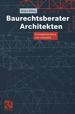 Rilling, Jürgen. Baurechtsberater Architekten - Streitigkeiten lösen und vermeiden. Vieweg+Teubner Verlag, 2012.