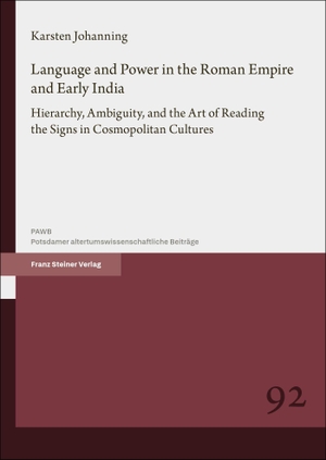 Johanning, Karsten. Language and Power in the Roman Empire and Early India - Hierarchy, Ambiguity, and the Art of Reading the Signs in Cosmopolitan Cultures. Steiner Franz Verlag, 2026.