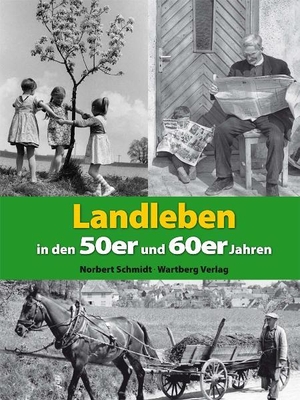 Schmidt, Norbert. Landleben in den 50er und 60er Jahren. Wartberg Verlag, 2010.