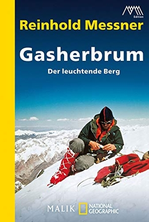 Messner, Reinhold. Gasherbrum - Der leuchtende Berg. Piper Verlag GmbH, 2010.