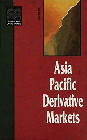 Banks, Erik. Asia Pacific Derivative Markets. Springer Nature B.V., 1996.