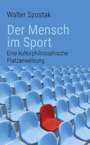 Szostak, Walter. Der Mensch im Sport - Eine kulturphilosophische Platzanweisung. Königshausen & Neumann, 2024.