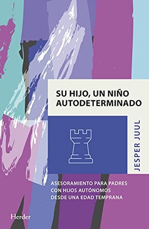 Juul, Jesper. Su Hijo, Un Niño Autodeterminado. Herder & Herder, 2022.