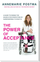 The Power of Acceptance: End the Eternal Search for Happiness by Accepting What Is