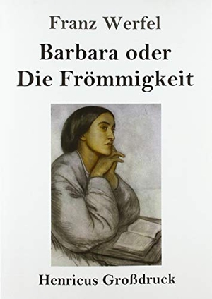Werfel, Franz. Barbara oder Die Frömmigkeit (Großdruck). Henricus, 2019.